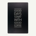 Skylt Good Days Start With Good Coffee