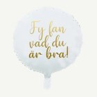 Fy Fan Vad Du Är Bra Folieballong