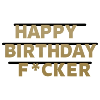 Happy Birthday F*cker Girlang