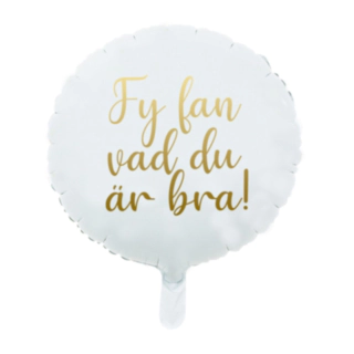 Fy Fan Vad Du Är Bra Folieballong